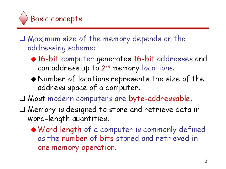 Basic concepts Maximum size of the memory depends on the addressing scheme: 16 -bit