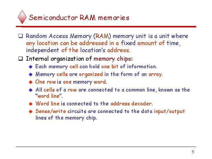 Semiconductor RAM memories Random Access Memory (RAM) memory unit is a unit where any