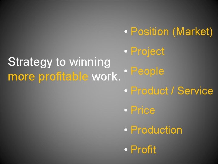  • Position (Market) • Project Strategy to winning • People more profitable work.