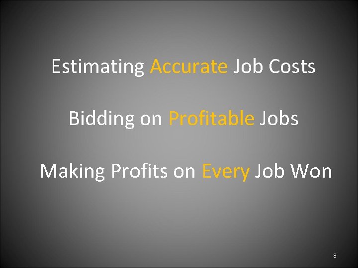 Estimating Accurate Job Costs Bidding on Profitable Jobs Making Profits on Every Job Won