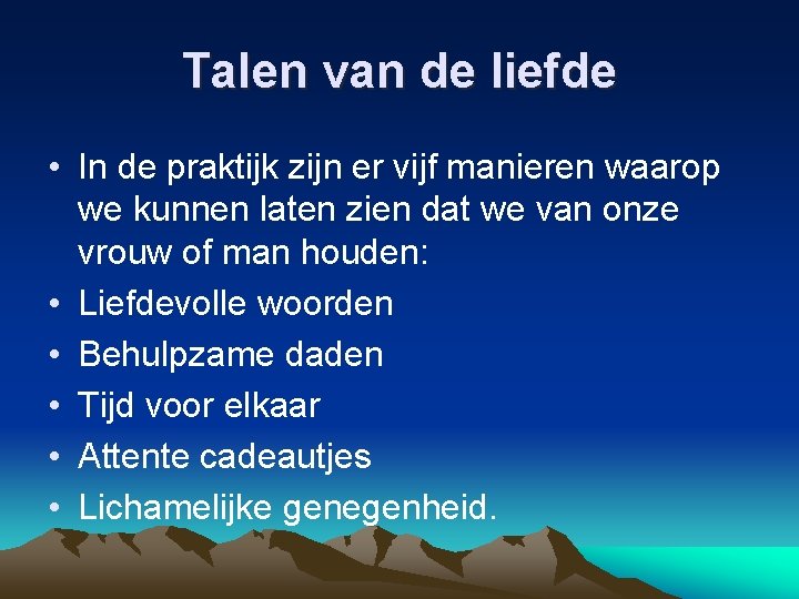 Talen van de liefde • In de praktijk zijn er vijf manieren waarop we