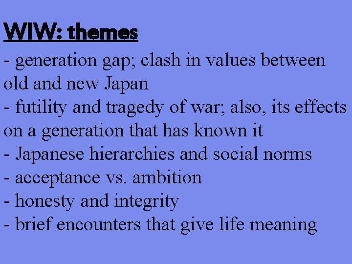 WIW: themes - generation gap; clash in values between old and new Japan -