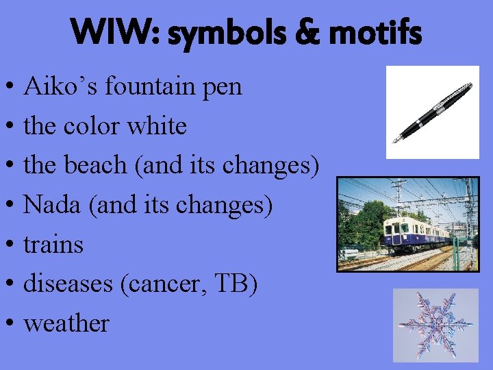 WIW: symbols & motifs • • Aiko’s fountain pen the color white the beach