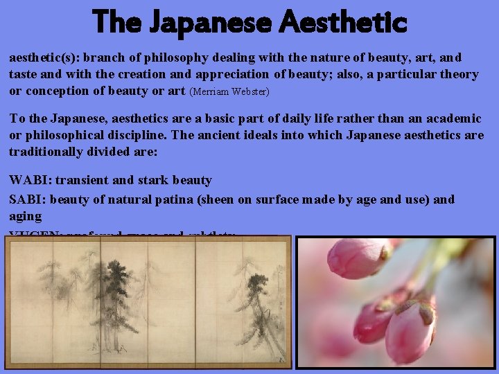 The Japanese Aesthetic aesthetic(s): branch of philosophy dealing with the nature of beauty, art,