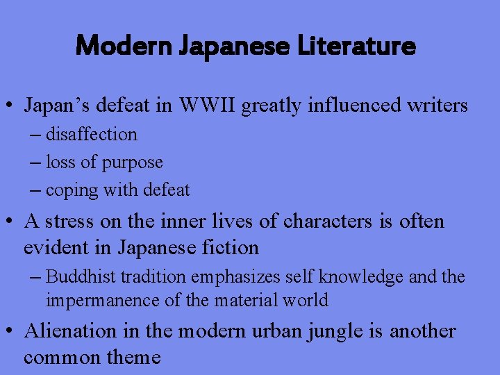 Modern Japanese Literature • Japan’s defeat in WWII greatly influenced writers – disaffection –