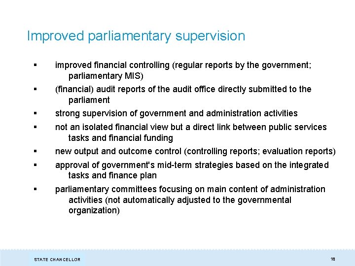 Improved parliamentary supervision § improved financial controlling (regular reports by the government; parliamentary MIS)