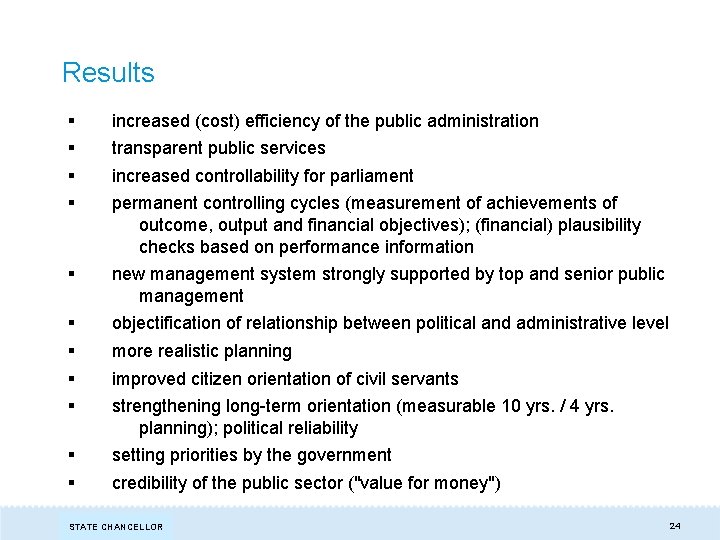 Results § § increased (cost) efficiency of the public administration § new management system