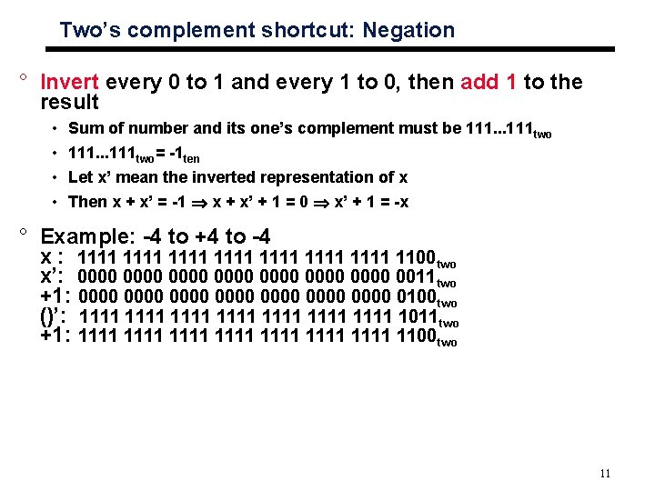 Two’s complement shortcut: Negation ° Invert every 0 to 1 and every 1 to