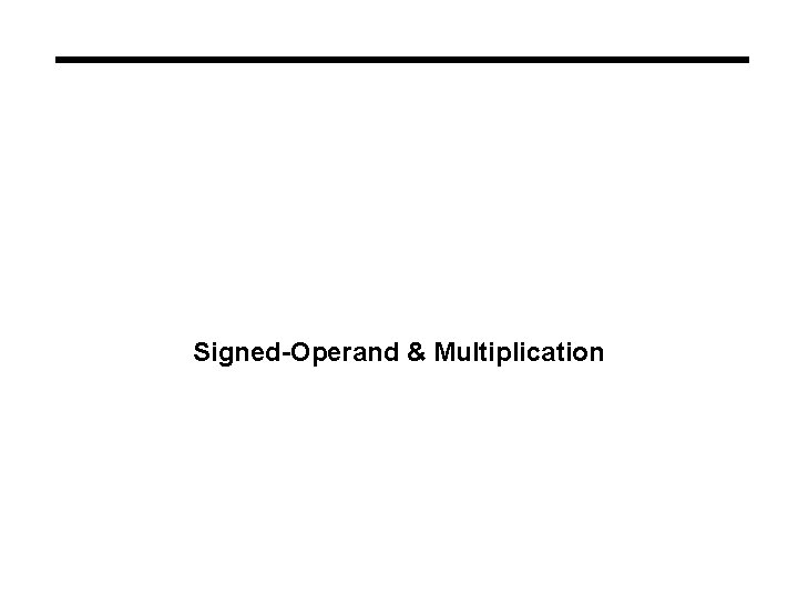 Signed-Operand & Multiplication 