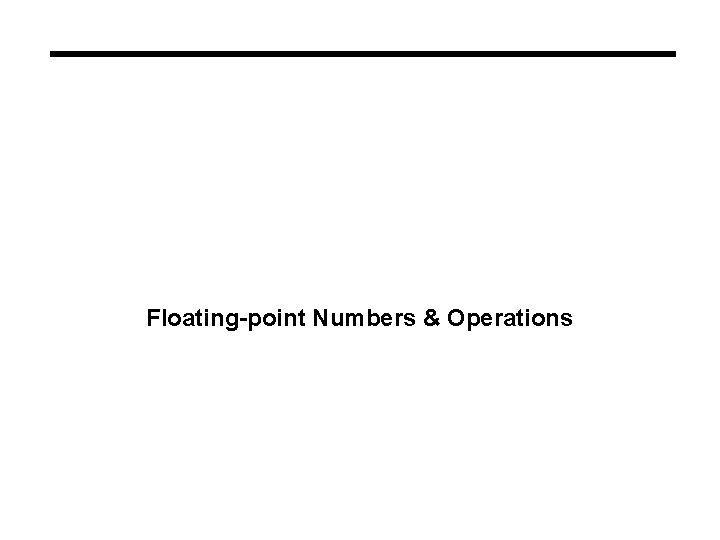 Floating-point Numbers & Operations 