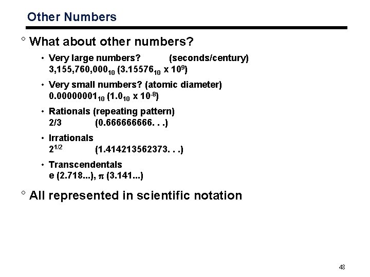 Other Numbers ° What about other numbers? • Very large numbers? (seconds/century) 3, 155,