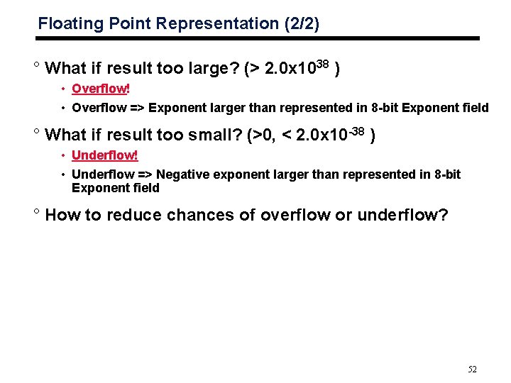 Floating Point Representation (2/2) ° What if result too large? (> 2. 0 x