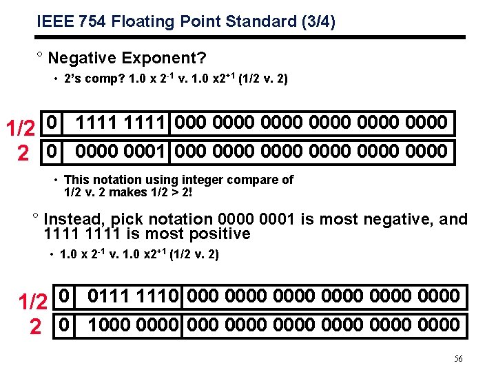 IEEE 754 Floating Point Standard (3/4) ° Negative Exponent? • 2’s comp? 1. 0