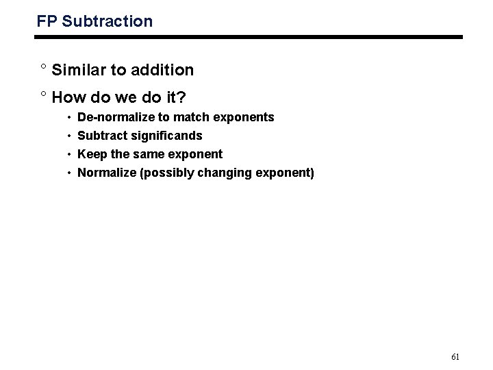 FP Subtraction ° Similar to addition ° How do we do it? • •