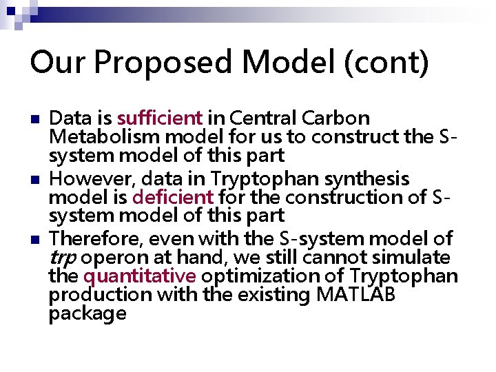 Our Proposed Model (cont) n n n Data is sufficient in Central Carbon Metabolism