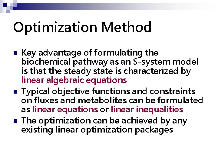 Optimization Method n n n Key advantage of formulating the biochemical pathway as an