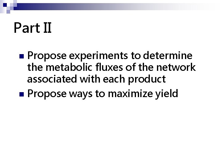 Part II Propose experiments to determine the metabolic fluxes of the network associated with
