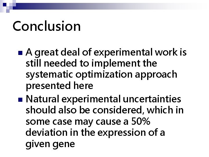 Conclusion A great deal of experimental work is still needed to implement the systematic
