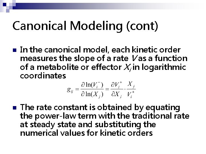 Canonical Modeling (cont) n n In the canonical model, each kinetic order measures the