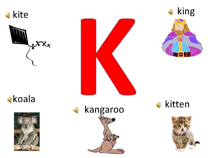 kite koala K kangaroo king kitten 