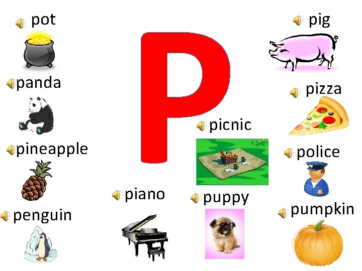 pot panda P pig pizza picnic pineapple penguin piano puppy police pumpkin 