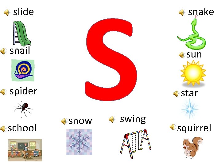 slide snail spider school S snow swing snake sun star squirrel 