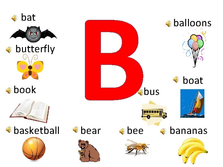 bat butterfly book basketball B bus bear bee balloons boat bananas 