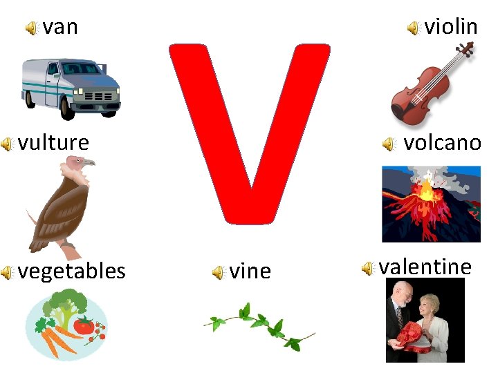 van vulture vegetables V vine violin volcano valentine 