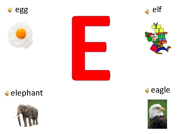 egg elephant E elf eagle 