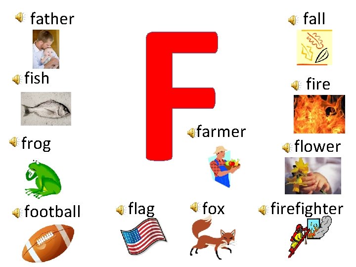 father fish frog football F farmer flag fox fall fire flower firefighter 