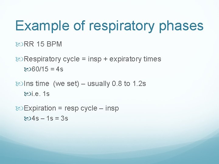 Example of respiratory phases RR 15 BPM Respiratory cycle = insp + expiratory times