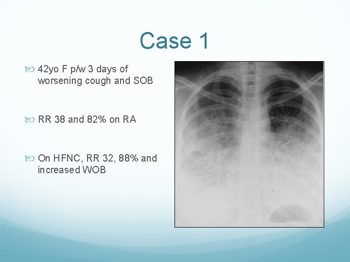 Case 1 42 yo F p/w 3 days of worsening cough and SOB RR