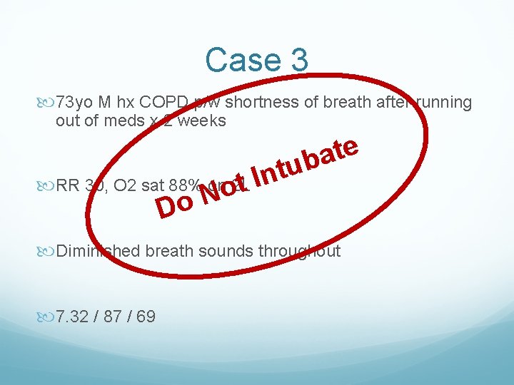 Case 3 73 yo M hx COPD p/w shortness of breath after running out