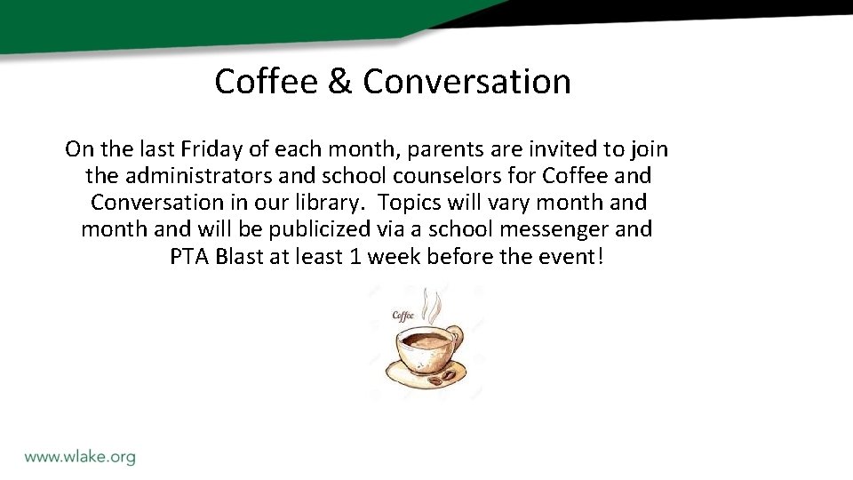 Coffee & Conversation On the last Friday of each month, parents are invited to