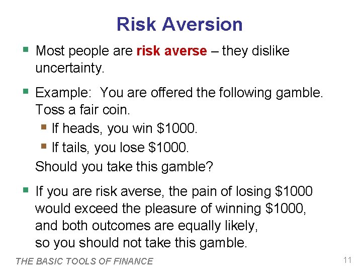 Risk Aversion § Most people are risk averse – they dislike uncertainty. § Example: