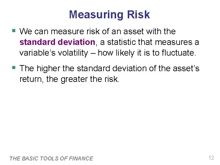 Measuring Risk § We can measure risk of an asset with the standard deviation,