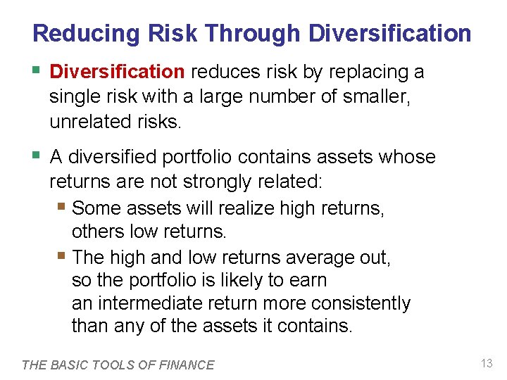 Reducing Risk Through Diversification § Diversification reduces risk by replacing a single risk with