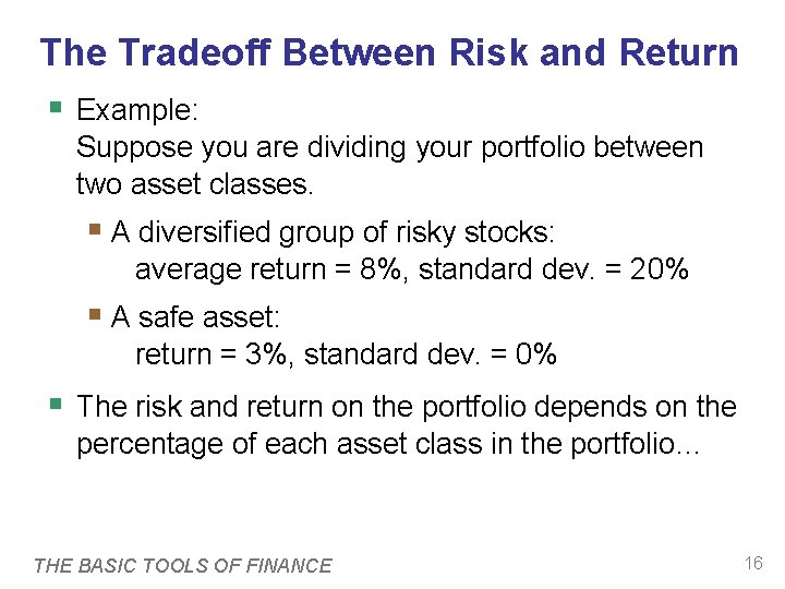 The Tradeoff Between Risk and Return § Example: Suppose you are dividing your portfolio