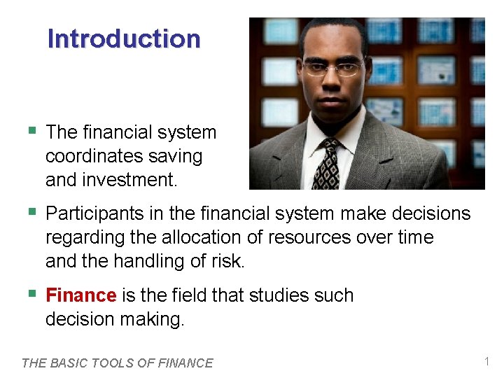 Introduction § The financial system coordinates saving and investment. § Participants in the financial