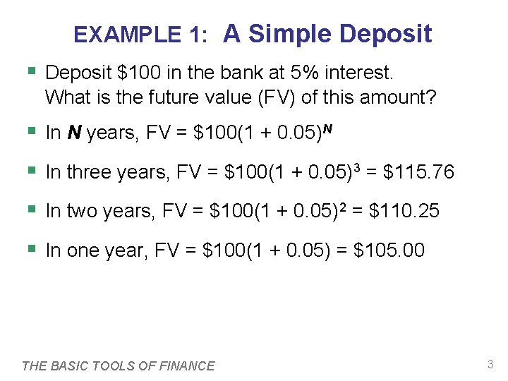 EXAMPLE 1: A Simple Deposit § Deposit $100 in the bank at 5% interest.