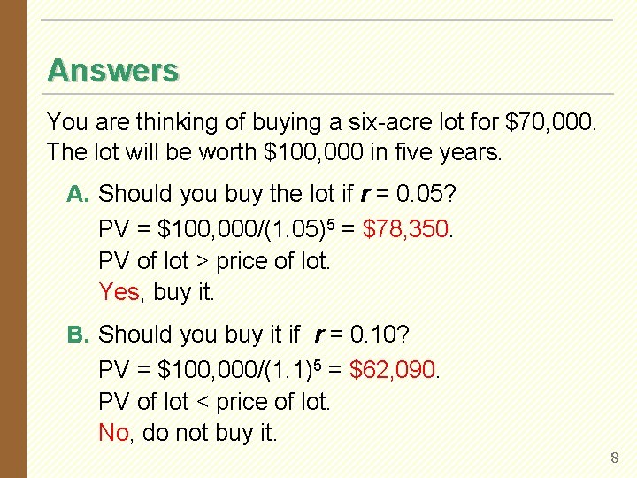 Answers You are thinking of buying a six-acre lot for $70, 000. The lot