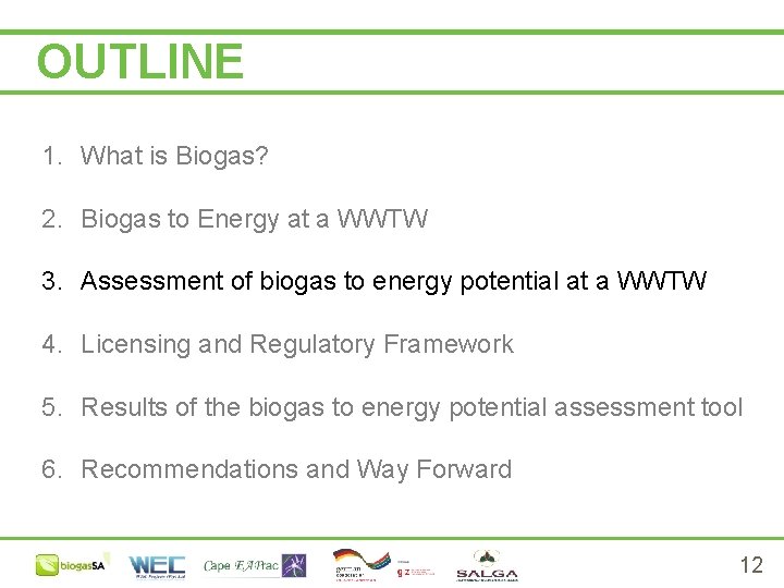 OUTLINE 1. What is Biogas? 2. Biogas to Energy at a WWTW 3. Assessment