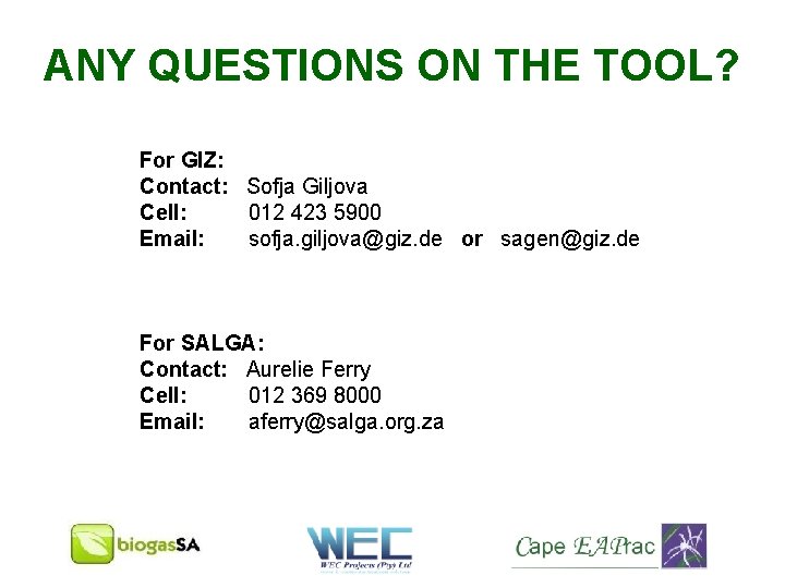 ANY QUESTIONS ON THE TOOL? For GIZ: Contact: Sofja Giljova Cell: 012 423 5900