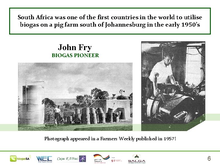 South Africa was one of the first countries in the world to utilise biogas