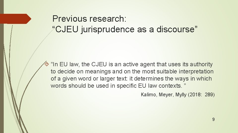 Previous research: “CJEU jurisprudence as a discourse” ”In EU law, the CJEU is an