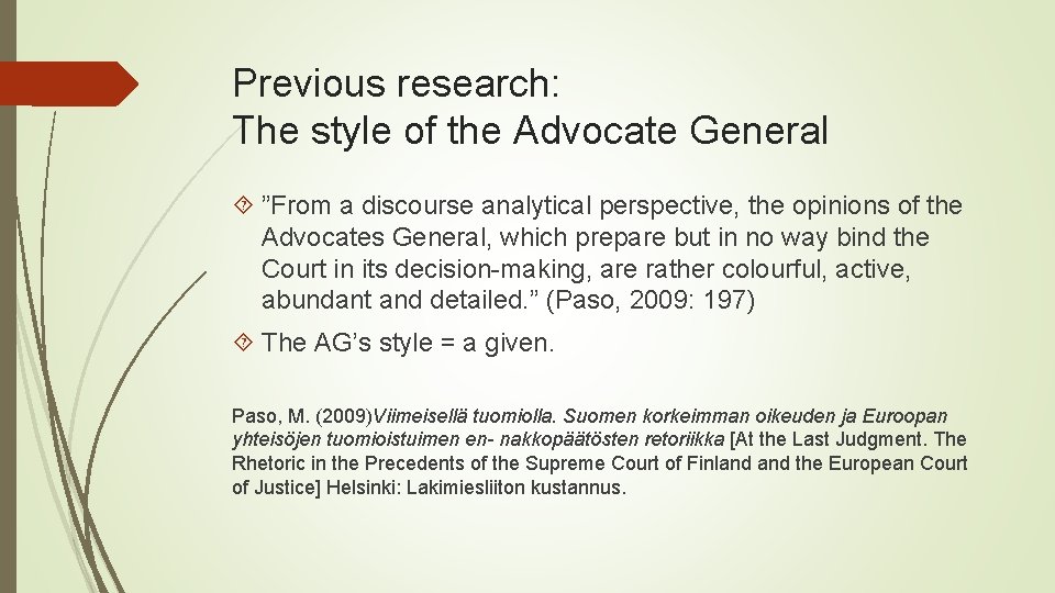 Previous research: The style of the Advocate General ”From a discourse analytical perspective, the