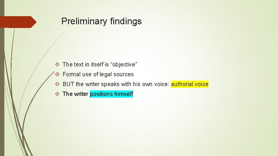 Preliminary findings The text in itself is “objective” Formal use of legal sources BUT