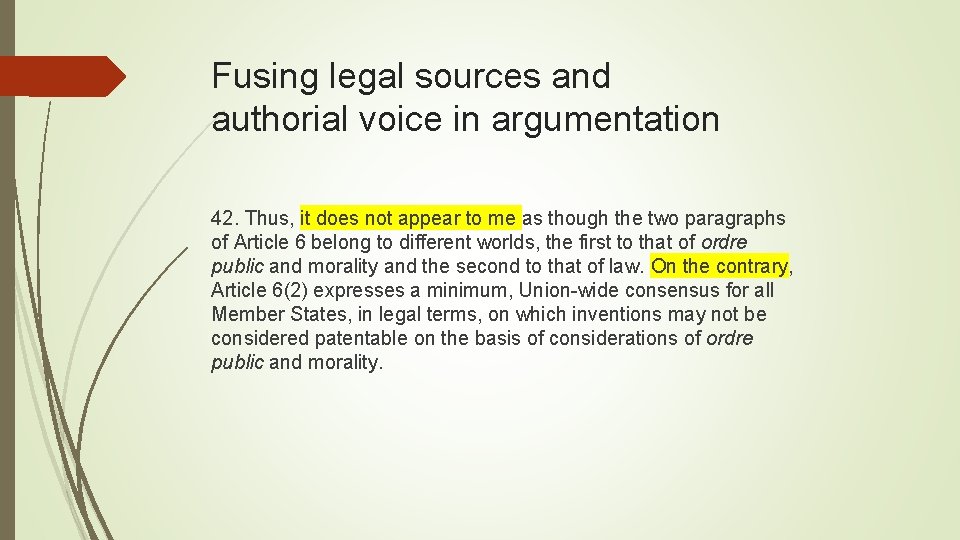 Fusing legal sources and authorial voice in argumentation 42. Thus, it does not appear