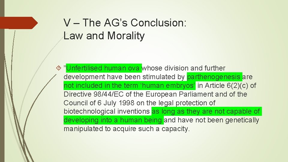V – The AG’s Conclusion: Law and Morality ”Unfertilised human ova whose division and