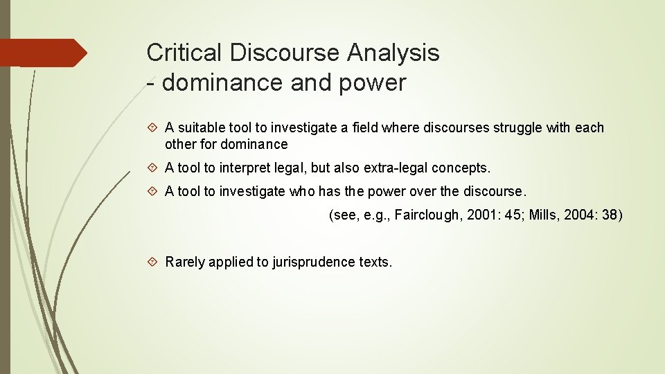 Critical Discourse Analysis - dominance and power A suitable tool to investigate a field